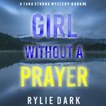 Girl Without a Prayer : Tara Strong Mystery cover image