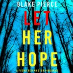 Let Her Hope : Fiona Red FBI Suspense Thriller cover image