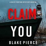 Claim you : Daisy Fortune Private Investigator Mystery cover image