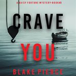Crave You : Daisy Fortune Private Investigator Mystery cover image