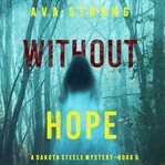 Without hope : Dakota Steele Mystery cover image
