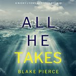 All he takes : Nicky Lyons FBI Suspense Thriller cover image