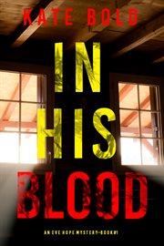 In his blood : Eve Hope FBI Suspense Thriller cover image