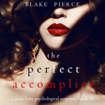 The perfect accomplice. Jessie Hunt cover image