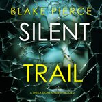 Silent Trail. Sheila Stone suspense thriller cover image