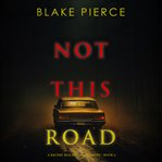 Not This Road : Rachel Blackwood Suspense Thriller cover image