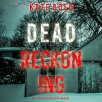 Dead reckoning. Kelsey Hawk FBI suspense thriller cover image