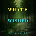 What's Wished : Peyton Risk Suspense Thriller cover image
