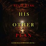 His Other Plan : Jessie Reach Mystery cover image