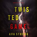 Twisted Game : Amy Rush Suspense Thriller cover image