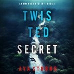 Twisted Secret : Amy Rush Suspense Thriller cover image