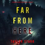 Far From Here : Mary Cage FBI Suspense Thriller cover image