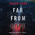 Far from hope. Mary Cage FBI suspense thriller cover image
