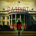 Patriot Down : Zack Force Action Thriller cover image