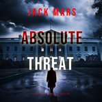 Absolute threat : Jake Mercer political thriller cover image