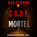 Code Mortel : Un thriller FBI Remi Laurent cover image
