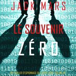 Le Souvenir Zéro : Un Thriller d'Espionnage de L'Agent Zéro cover image