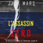 L'Assassin Zéro : Un Thriller d'Espionnage de L'Agent Zéro cover image