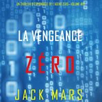 La Vengeance Zéro : Un Thriller d'Espionnage de L'Agent Zéro cover image