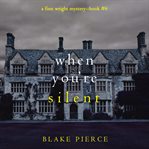 When You're Silent : Finn Wright FBI Mystery cover image