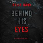 Behind His Eyes : Casey Faith Suspense Thriller cover image