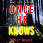 Once He Knows : Claire King FBI Suspense Thriller cover image