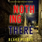 Nothing There : Juliette Hart FBI Suspense Thriller cover image