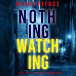 Nothing Watching : Juliette Hart FBI Suspense Thriller cover image