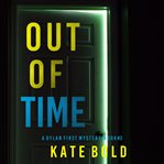 Out of time. Dylan First FBI suspense thriller cover image