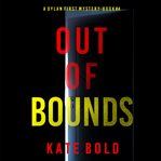 Out of Bounds : Dylan First FBI Suspense Thriller cover image