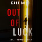 Out of luck : Dylan first FBI suspense thriller cover image
