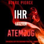Her Last Breath : Rachel Gift FBI Suspense Thriller (German) cover image