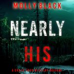 Nearly His : Grace Ford FBI Thriller cover image