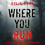 Where you run. Kelly Cruz mystery cover image
