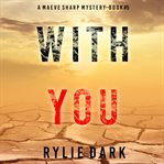 With you. Maeve Sharp FBI suspense thriller cover image