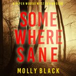 Somewhere Sane : Piper Woods FBI Suspense Thriller cover image