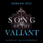 Song of the Valiant : Sword of the Dead cover image