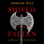 Shield of the Fallen : Sword of the Dead cover image