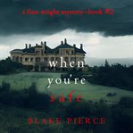 When You're Safe : Finn Wright FBI Mystery cover image