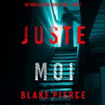 Juste moi : Un thriller Cami Lark du FBI cover image