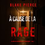 À cause de la rage : Un thriller à suspense du FBI de Morgan Cross cover image