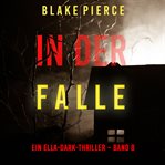 Girl, Trapped : Ella Dark FBI Suspense Thriller (German) cover image