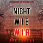 Not Like Us : Ilse Beck FBI Suspense Thriller (German) cover image