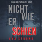 Not Like He Seemed : Ilse Beck FBI Suspense Thriller (German) cover image