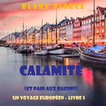 Calamité (et Pain aux raisins) : Un voyage européen cover image