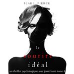 Le Sourire Idéal : Un thriller psychologique avec Jessie Hunt cover image
