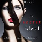 Le Secret Idéal : Un thriller psychologique avec Jessie Hunt cover image