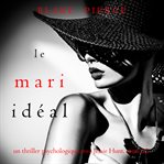 Le Mari Idéal : Un thriller psychologique avec Jessie Hunt cover image