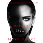 Le Masque Idéal : Un thriller psychologique avec Jessie Hunt cover image