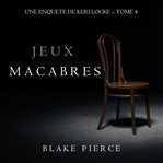 Jeux Macabres : Keri Locke Mystery (French) cover image